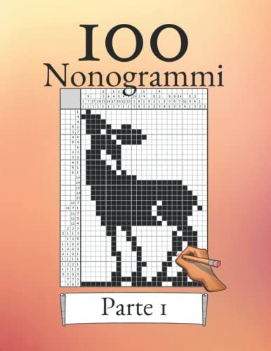 100 Nonogrammi Volume 1! Puzzle Logici Per Principianti E Professionisti: Adatto A Bambini E Adulti