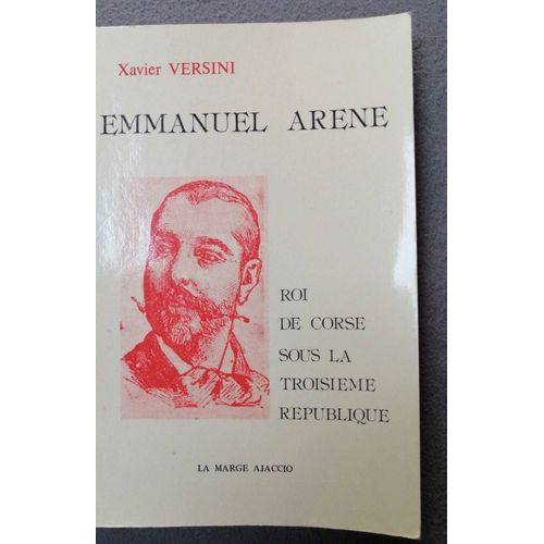 Emmanuel Arène, Roi De Corse Sous La Troisième République