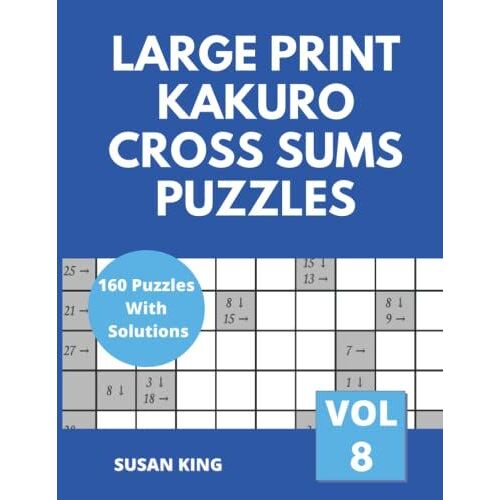 Large Print Kakuro Cross Sums Puzzles Vol 8: Large Print Games For Adults