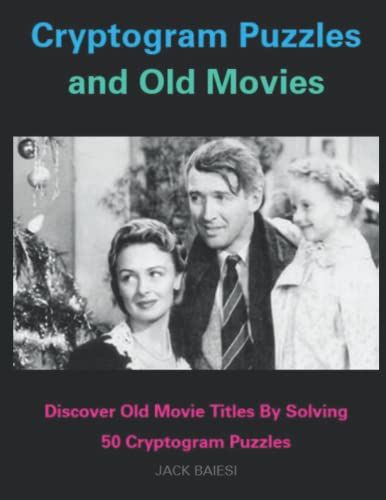 Cryptogram Puzzles And Old Movies: Discover Old Movie Titles By Solving 50 Cryptogram Puzzles