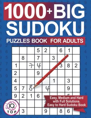 Big 1000+ Sudoku Puzzles Book For Adults: Easy, Medium And Hard With Full Solutions. Easy To Hard Sudoku Book (Adults Edition)