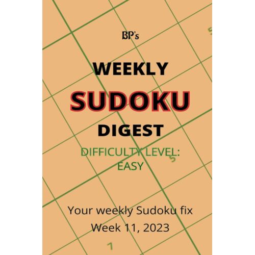 Bp's Weekly Sudoku Digest - Difficulty Easy - Week 11, 2023