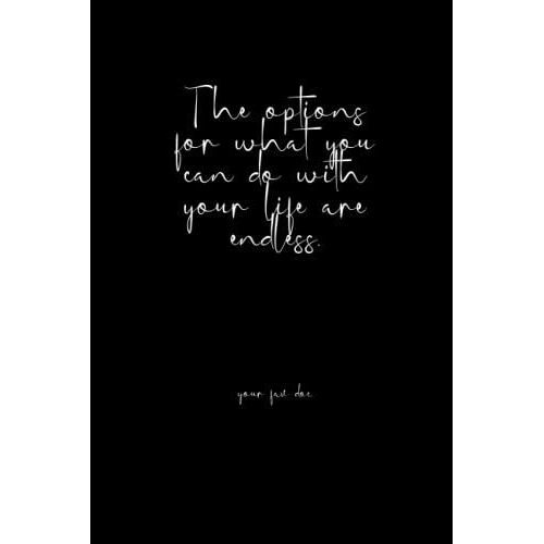 The Options For What You Can Do With Your Life Are Endless. Doctor Surgery Nurse Quote.Gift Notebook: Lined Journal For Daily Notes And To Do List, 110 Pages 6x9