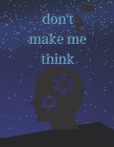 Don't Make Me Think: Great Lined Notebook Journal Gift, 120 Pages, 8.5 X 11, Dark Night Cover , Matte Finish: Notebook 2022 Dark Night Cover With Great Stickers