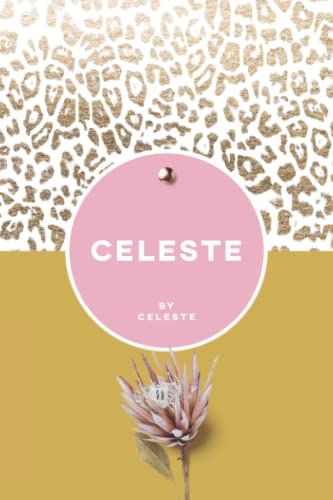 Celeste By Celeste: Personalized Journal With Rich Animal Print For Women, Teen Girls, Moms, Daughters, And Friends: Journal Gift (6 X 9 - 100 Blank Pages)