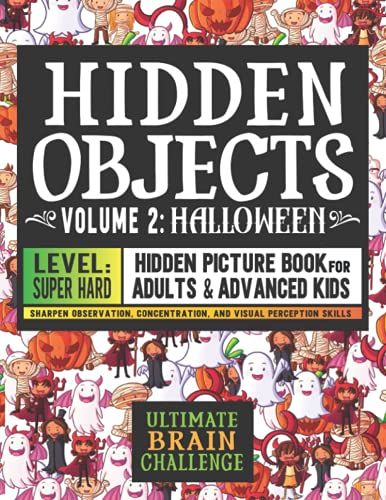 Hidden Objects Super Hard Hidden Picture Book For Adults: Where's The Missing Object? Hidden Images Puzzles - Difficult Spy, Search Or Seek And Find ... Book (Super Hard Hidden Picture Books)