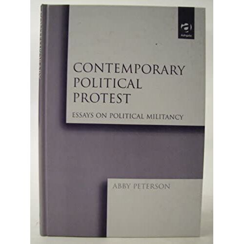 Contemporary Political Protest: Essays On Political Militancy