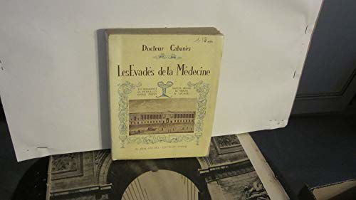 Les Evades De La Medecine Docteur Cabanes , Th Renaudot Cl Perrault Denis Papin , Ste Beuve, Dr Veron, Dr Lacaze, Broche Éditions Albin Michel 1931 , Nombreuses Gravures En Noir Et Blanc