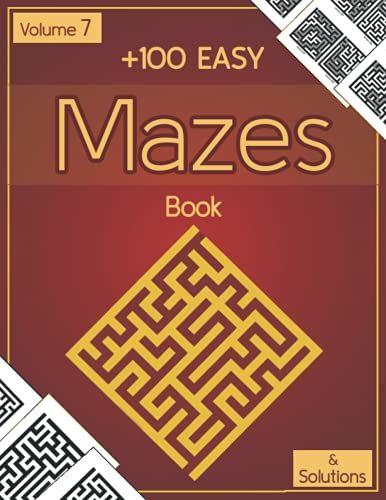 +100 Easy Mazes Book With Solutions: Easy Mazes Activity Books, 100 Day Easy Challenge Book With Solutions For Everyone Large Size 8.5" '11, 125 Pages.