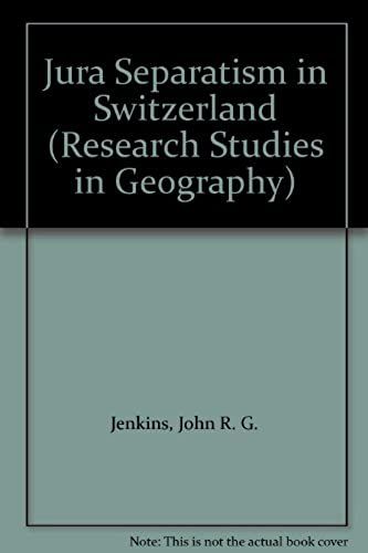 Jura Separatism In Switzerland (Research Studies In Geography)
