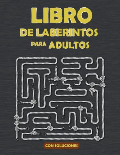 Libro De Laberintos Para Adultos: Libro De Actividades Para Horas De Diversión, Antiestrés, Mejora La Memoria, La Concentración Y La Velocidad ... Con Soluciones