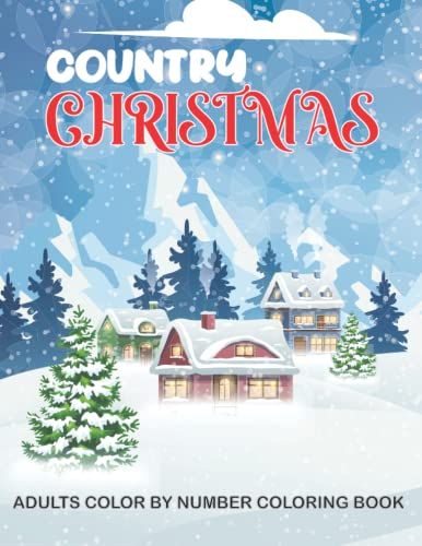 Country Christmas: Adults Color By Number Coloring Book