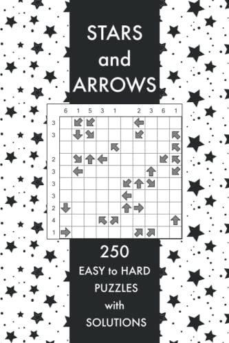 Stars And Arrows: 250 Easy To Hard Logic Puzzles With Solutions