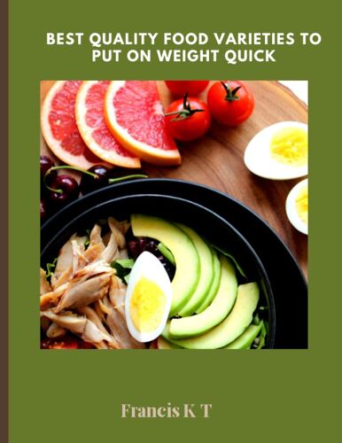 Best Quality Food Varieties To Put On Weight Quick
