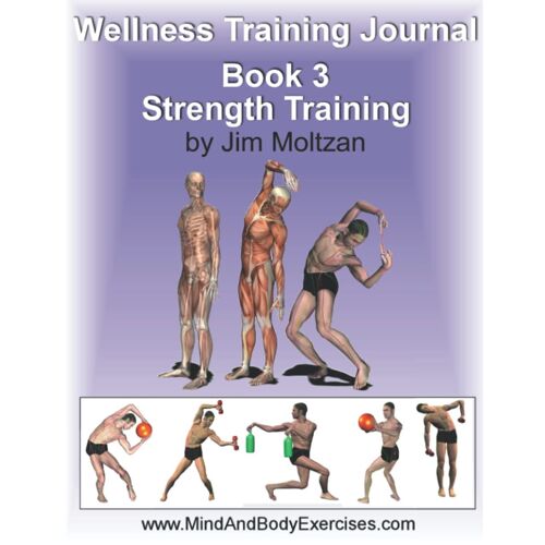 Book 3-Strength Training-Wellness Training Journal (Health And Wellness Study Guides Using Eastern Practices From Martial Arts, Yoga And Qigong)