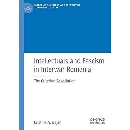 Intellectuals And Fascism In Interwar Romania