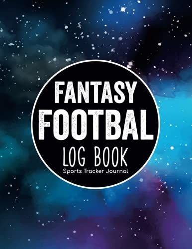 Fantasy Football Log Book - Sports Tracker Journal: Football Playbook Draft Sheets/Football Stats Champs For Managers/Game Rankings Notebook For ... Training Record For Coaches & Players