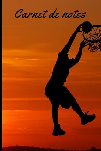 Carnet De Notes: Basket Ball Cahier De Brouillon Petit Format Pas Cher 100 Pages Lignées Couverture Souple Pour Les Passionnés De Basket College ... Anniversaire Original Femme Homme Fête Noël