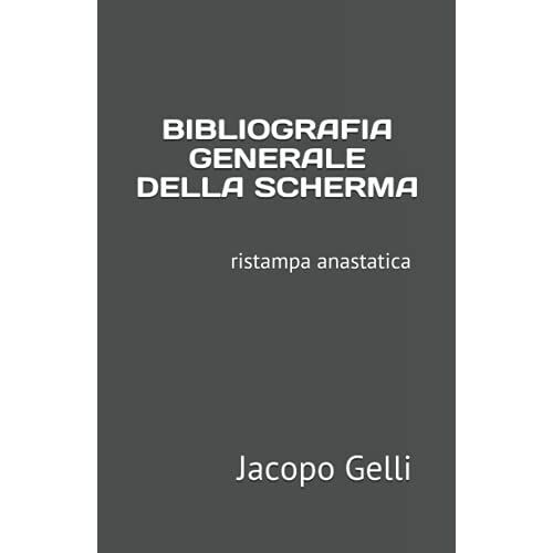 Bibliografia Generale Della Scherma: Ristampa Anastatica