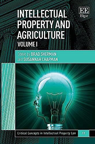 Intellectual Property And Agriculture: 18 (Critical Concepts In Intellectual Property Law)