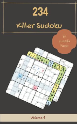 Yo! 234 Irresistible Killer Sudoku Puzzles Volume 1: A Memorable Treasury Of Strategy Games, With Instructions And Solutions, From Juniors To Seniors, To Exercise Your Mind, To Practice Your Brain