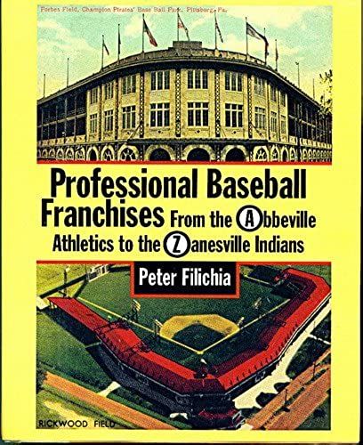 Professional Baseball Franchises: From The Abbeville Athletics To The Zanesville Indians