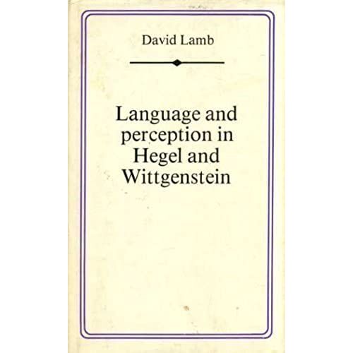 Language And Perception In Hegel And Wittgenstein
