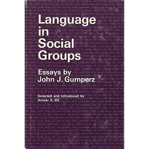 Language In Social Groups: Essays By John J. Gumperz