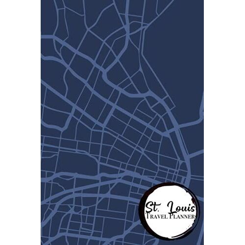 St. Louis Trip Planner & Travel Journal: Travel Organizer For 2 Trips With Checklist, Itineraries, Bucket List, Travel Diary And More