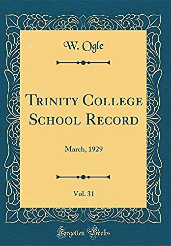 Trinity College School Record, Vol. 31: March, 1929 (Classic Reprint)