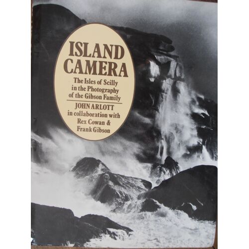 Island Camera: Isles Of Scilly In The Photography Of The Gibson Family