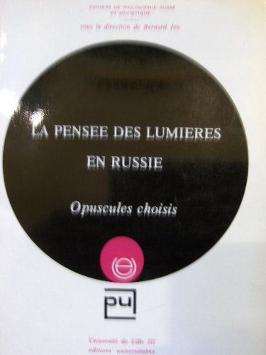 La Pensée Des Lumières En Russie : Opuscules Choisis (Encyclopédie Universitaire)