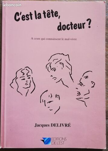 C'est La Tete,Docteur ? A Ceux Qui Connaissent Le Mal-Vivre