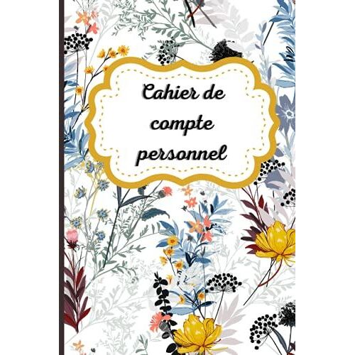 Cahier De Compte Personnel: Carnet De Budget Mensuel Familial Pour Gérer Les Dépenses