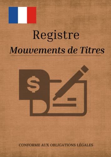 Registre Des Mouvements De Titres - Sa/Sas: Pour L'enregistrement Et Le Suivi Chronologique Des Mouvements De Titres - Numã©Rotã©