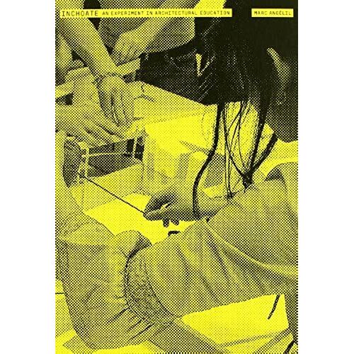 Inchoate: An Experiment In Architectural Education