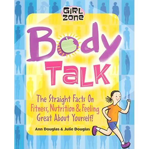 Body Talk: The Straight Facts On Fitness, Nutrition, And Feeling Great About Yourself! (Girl Zone)