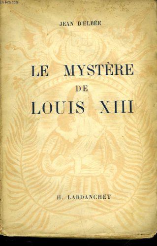 Le Mystere De Louis Xiii