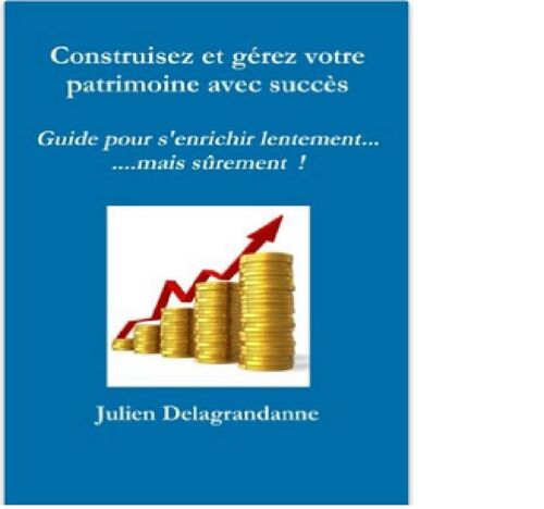 Construisez Et Gérez Votre Patrimoine Avec Succès
