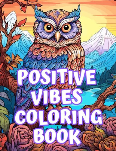 Owl Coloring Book: Positive Vibes, 50 Motivational Quotes & Designs