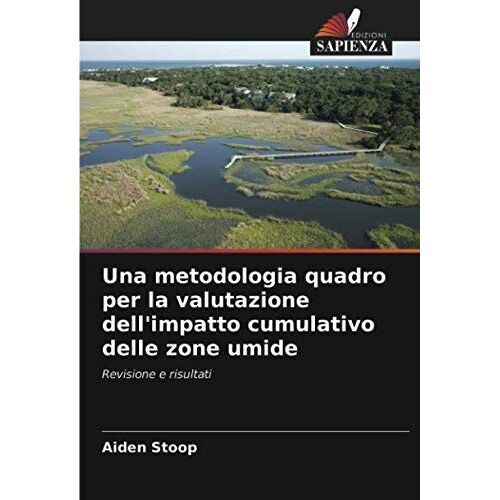 Una Metodologia Quadro Per La Valutazione Dell'impatto Cumulativo Delle Zone Umide
