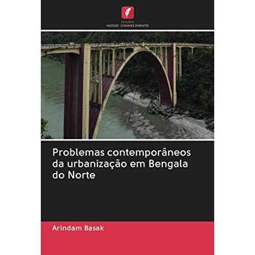 Problemas Contemporâneos Da Urbanização Em Bengala Do Norte