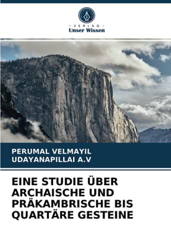 Eine Studie Über Archaische Und Präkambrische Bis Quartäre Gesteine