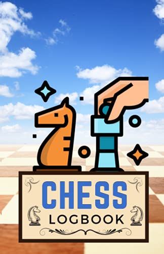Chess Logbook: Chess Score Notebook Track Your Moves & Analyse Your Strategies Score Player Chess Club And More Chess Scorebook For Chess Lovers