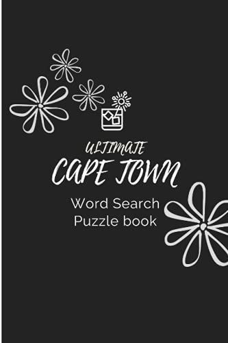 Ultimate Cape Town Word Search Puzzle Book: For Special Days Like Houseplant Appreciation Day Or New Year's Eve Gift For Son Or Son In Law Or Work Colleague Or Business Partner