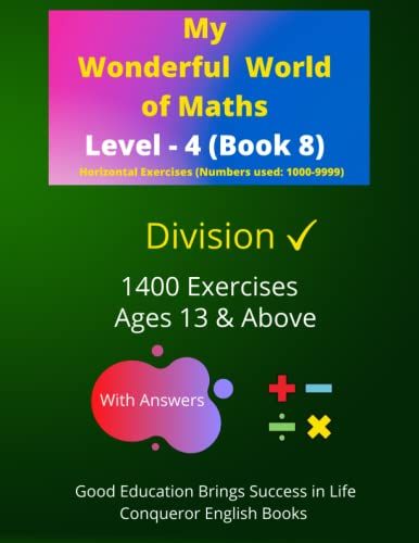 My Wonderful World Of Maths - Level 4 (Book 8): 100 Pages Of Fun Division Exercises. (My Wonderful World Of Maths-Level 4 (Horizontal Exercises))