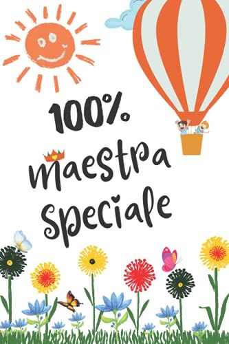 100% Maestra Speciale: Regali Maestre Fine Anno , Perfetto Per Prendere Appunti, Scrivere Pensieri, Lavoro , Diario O Agenda,.. , Quaderno Appunti