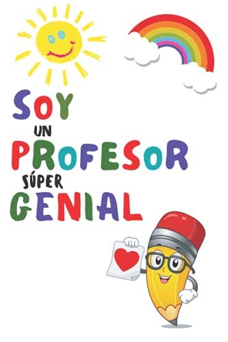 Soy Una Profesor Sãºper Genial: Cuaderno A5 Perfecto Para Tomar Notas, Escribir Pensamientos, Trabajo, Diario O Agenda , Regalos Originales Para Profesores