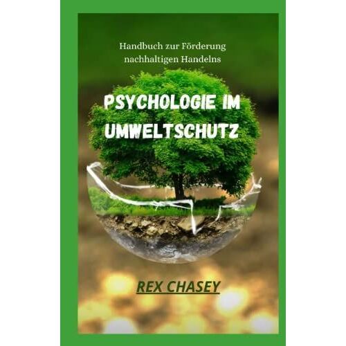 Psychologie Im Umweltschutz: Handbuch Zur Förderung Nachhaltigen Handelns