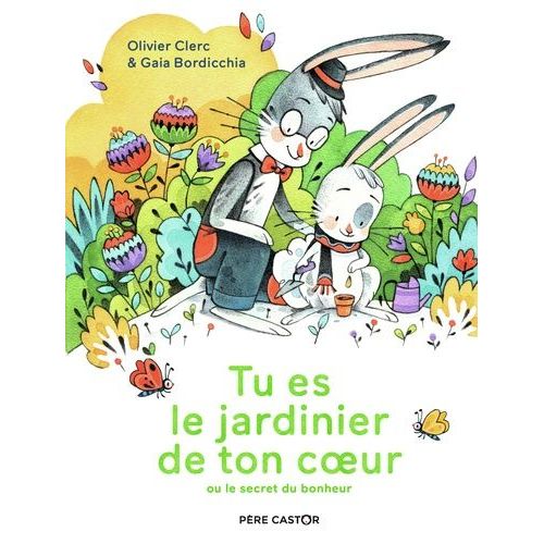 Tu Es Le Jardinier De Ton Coeur - Ou Le Secret Du Bonheur
